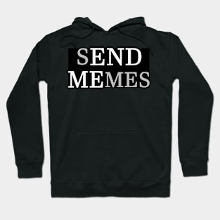 Send Memes (End Me) Hoodie